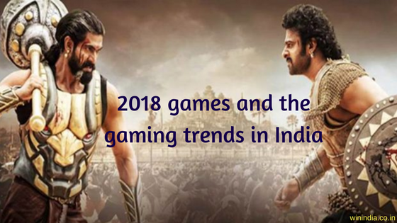 2018 games and gaming trends in India
