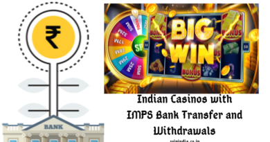 Indian Casinos with IMPS Bank Transfer and Withdrawals