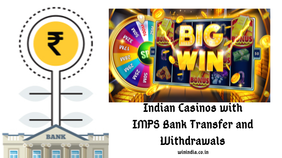 Indian Casinos with IMPS Bank Transfer and Withdrawals